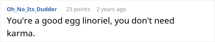 Screenshot of a Reddit comment saying "You're a good egg linoriel, you don't need karma" in a casual discussion thread. Screenshot of a Reddit comment saying "You're a good egg linoriel, you don't need karma" in a casual discussion thread.