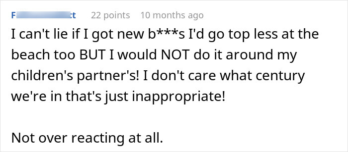 Comment expressing disapproval of a mother going topless in front of her child's boyfriend, feeling it is inappropriate. Comment expressing disapproval of a mother going topless in front of her child's boyfriend, feeling it is inappropriate.