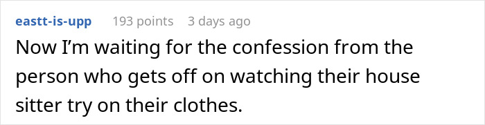 Text post on social media site discussing a guy confessing to housesitting to try on owners' clothing for thrills.