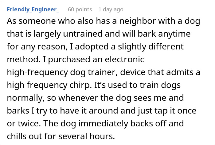 Comment describing a homeowner's method using an electronic dog trainer to address a neighbor's untrained barking dog.