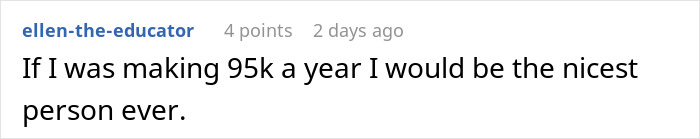 Text comment on a white background expressing willingness to be the nicest person if earning 95k a year, reflecting workplace attitude and behavior.