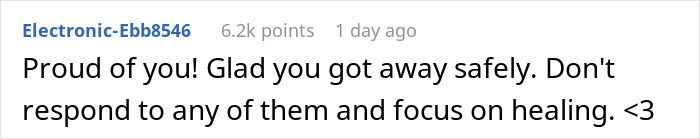 Comment praising someone for getting away safely and advising them to focus on healing without responding to others.