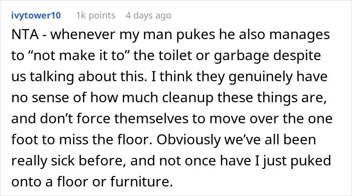 Comment explaining how a sick husband refuses to use a trash can to throw up and vomits on the floor, causing cleanup issues. Comment explaining how a sick husband refuses to use a trash can to throw up and vomits on the floor, causing cleanup issues.
