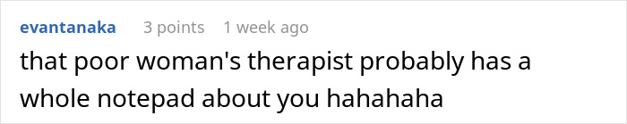Comment text on a white background stating a sarcastic remark about a woman's therapist having notes about someone. Comment text on a white background stating a sarcastic remark about a woman's therapist having notes about someone.