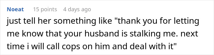 Comment on a forum about a neighbor complaining her husband keeps staring at a woman's outfit, warning to involve the cops. Comment on a forum about a neighbor complaining her husband keeps staring at a woman's outfit, warning to involve the cops.