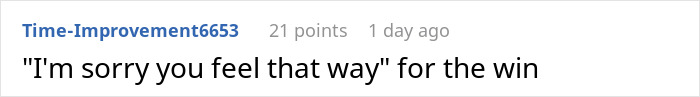 Text post on a forum showing a comment apologizing with the phrase I'm sorry you feel that way for the win.