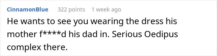 Comment about woman refusing to wear fianc&eacute;&rsquo;s mom&rsquo;s used wedding dress, highlighting weird mom fantasy conflict.