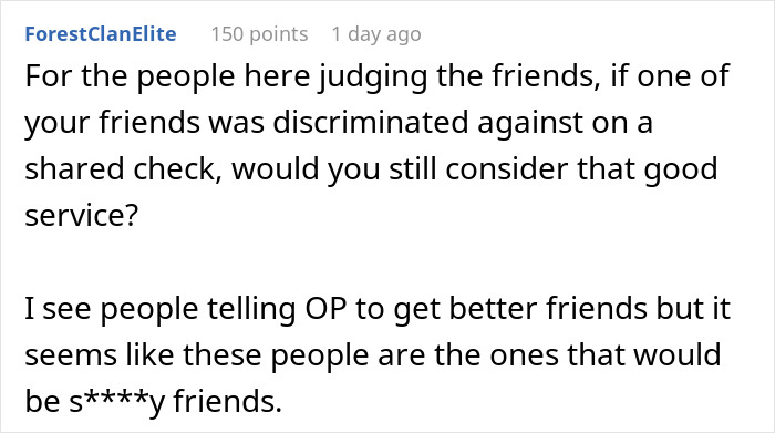 Comment discussing judging friends and discrimination on a shared check related to tipping waitress on $300+ tab. Comment discussing judging friends and discrimination on a shared check related to tipping waitress on $300+ tab.