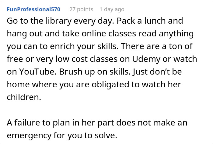 Comment advising to avoid babysitting niece and nephew by learning new skills through online classes to prevent being obligated to watch children.