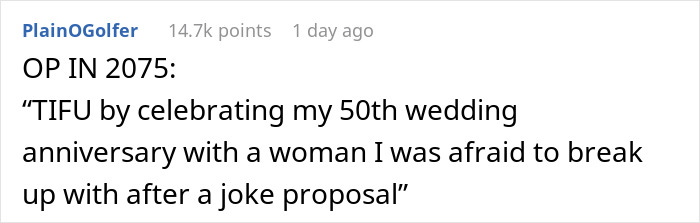 Text post about a boyfriend jokingly proposing to his girlfriend, who seriously accepts, causing fear to reveal the truth. Text post about a boyfriend jokingly proposing to his girlfriend, who seriously accepts, causing fear to reveal the truth.