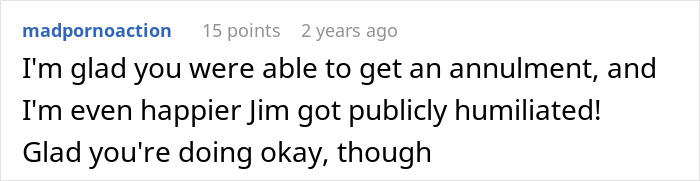 Comment expressing relief about getting an annulment and satisfaction over public humiliation in a personal story.