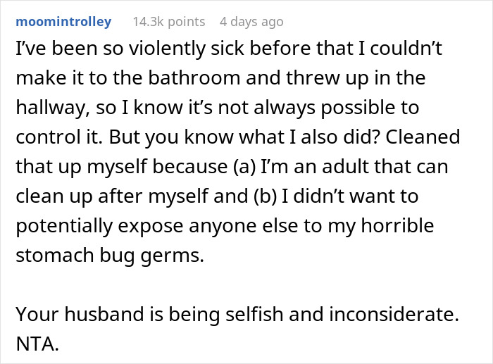 Comment describing a sick husband refusing to use a trash can to vomit, then demanding his wife clean the vomit from the floor. Comment describing a sick husband refusing to use a trash can to vomit, then demanding his wife clean the vomit from the floor.