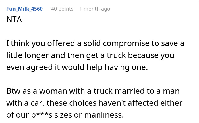 Comment on woman seeking advice on talking sense into husband planning irresponsible manly purchase involving a truck.