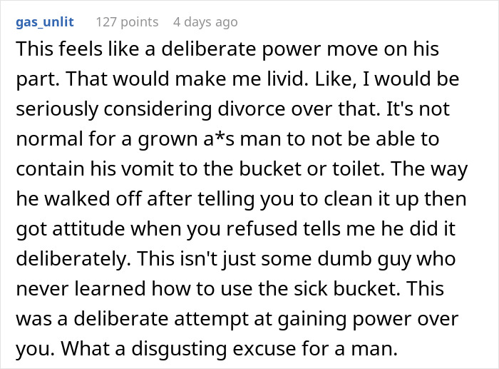 Comment criticizing sick husband refusing to use trash can, vomiting on floor, and demanding wife clean it up. Comment criticizing sick husband refusing to use trash can, vomiting on floor, and demanding wife clean it up.
