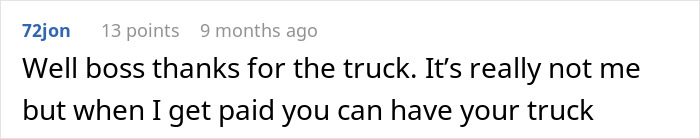 Comment from worker sarcastically thanking boss for truck while addressing late pay issue in a workplace discussion.