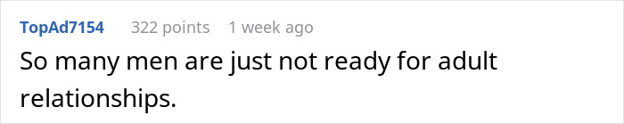 Comment about men not being ready for adult relationships, shared by user TopAd7154 with 322 points. Comment about men not being ready for adult relationships, shared by user TopAd7154 with 322 points.