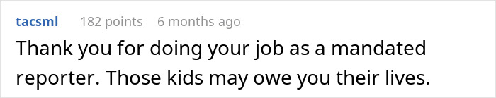 Comment praising a mandated reporter for helping kids in heartbreaking living conditions that may have saved their lives.