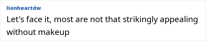 Screenshot of a social media comment stating most people are not strikingly appealing without makeup, highlighting cosmetologist insights.