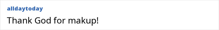 Screenshot of an online comment stating thank God for makeup in discussion about celebrities without makeup or fillers.