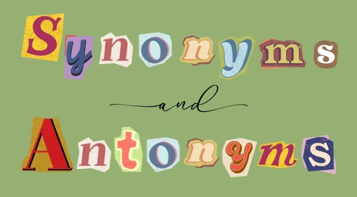 Colorful cut-out letters spelling synonyms and antonyms on a green background representing synonym and antonym questions.