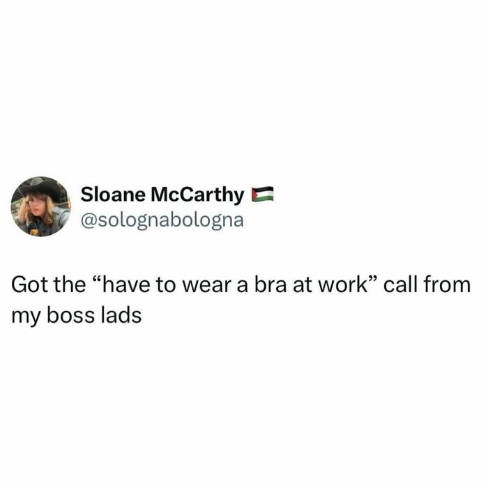 Tweet about being told to wear a bra at work, highlighting relatable women struggles in a humorous tone.