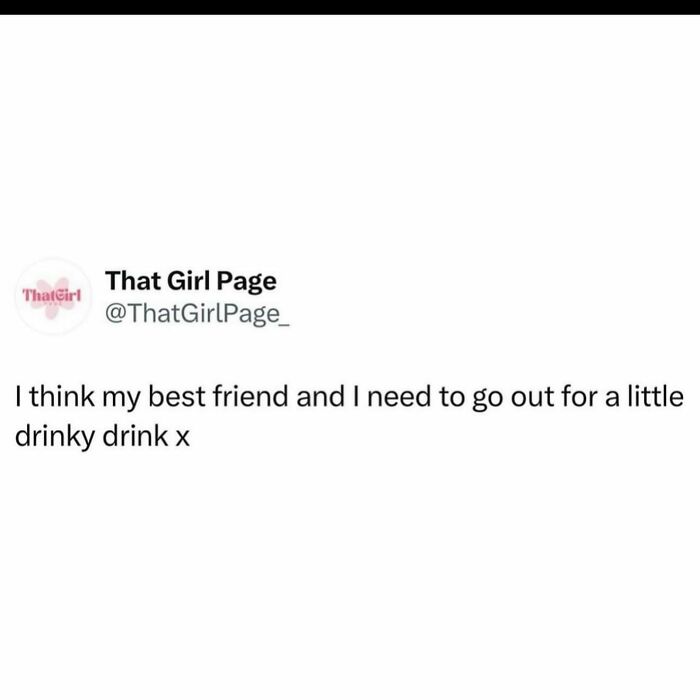 Social media post from That Girl Page about needing a drink with best friend, illustrating women struggles relatable meme.