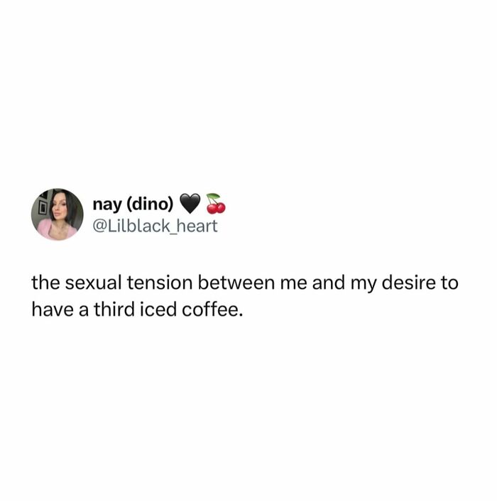 Tweet about the relatable struggle of wanting a third iced coffee, highlighting women struggles in a humorous meme format.