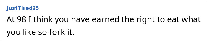 Forum comment about eating preferences at age 98, mentioning discarding red meat and choosing fish and cheese instead. Forum comment about eating preferences at age 98, mentioning discarding red meat and choosing fish and cheese instead.