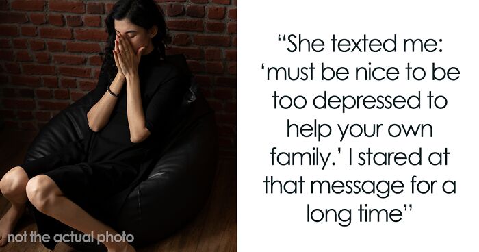 “My Sister Called Me ‘Too Depressed To Babysit,’ So I Showed Her What That Really Meant”