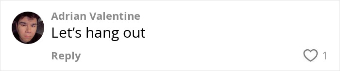 Social media comment from user Adrian Valentine saying Let&rsquo;s hang out with one heart reaction icon.