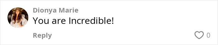 Comment by Dionya Marie praising someone as incredible on a social media platform.