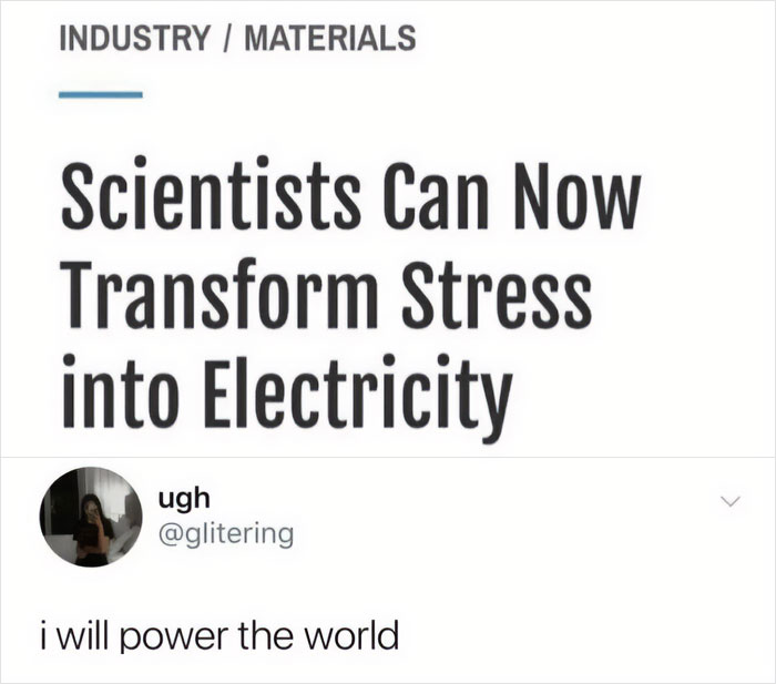 Meme showing a tweet about scientists transforming stress into electricity with a humorous user comment.