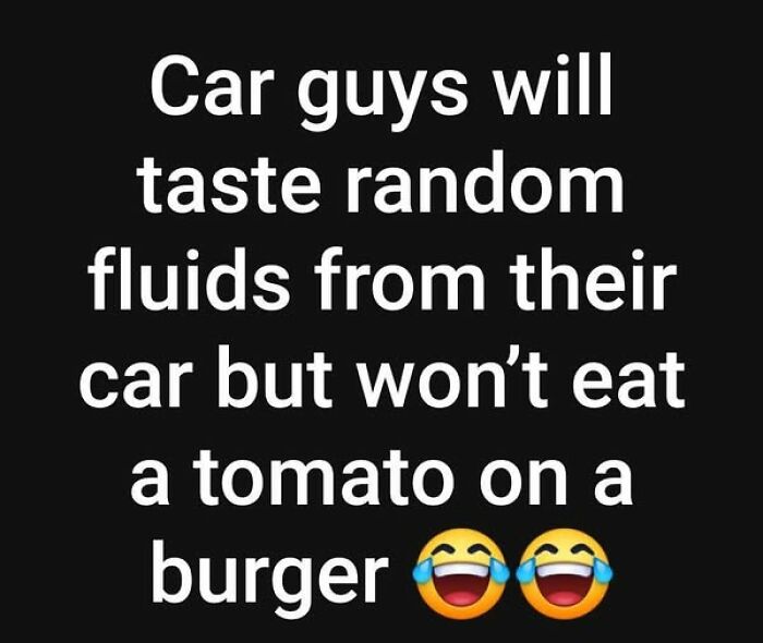 Meme humor about veganism showing contrast between tasting car fluids and avoiding tomatoes on burgers with laughing emojis.