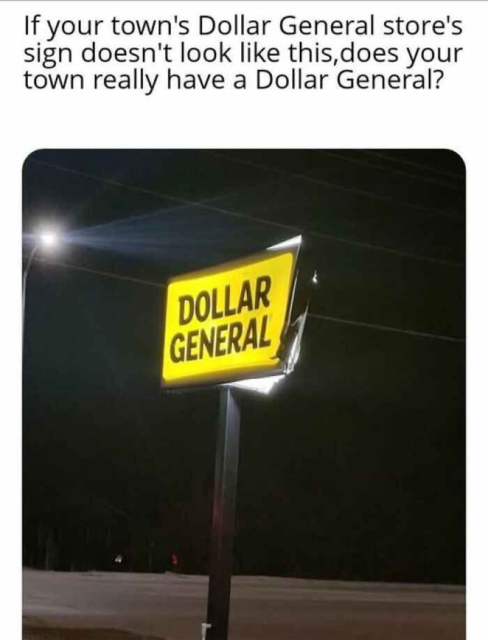 Dollar General store sign damaged and lit at night, meme caption questioning authenticity of store in town.