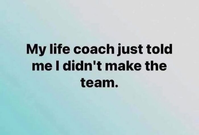 Text meme with a light blue background saying life coach just told me I didn’t make the team, related to vegan memes.