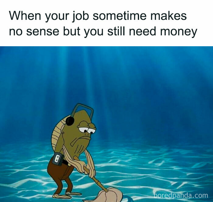 A relatable meme showing a tired cartoon fish mopping the floor, depicting memes for days about avoiding responsibilities.