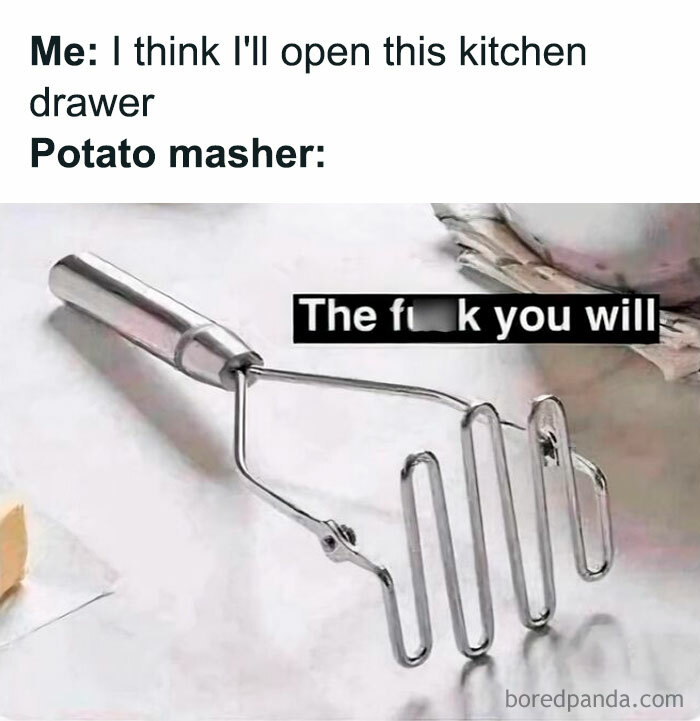 Potato masher refusing to be removed from kitchen drawer in a meme about human experience humor.