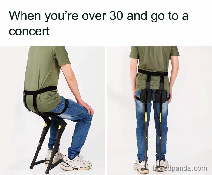 Person over 30 using wearable leg supports to sit at a concert, showcasing hilarious nonsense in random memes.