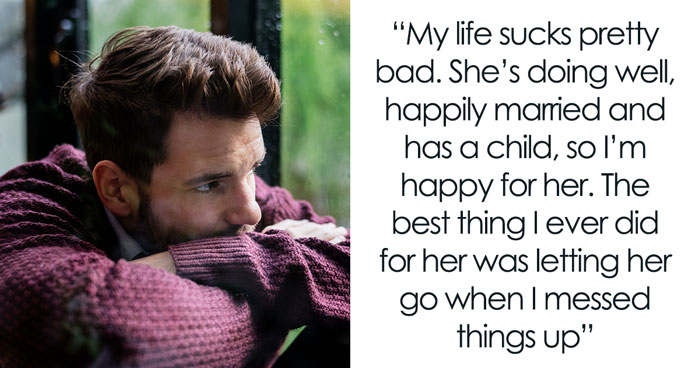32 Men Share How Life Turned Upside Down After They Ruined Things With Their Partners