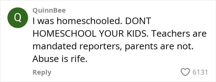 Comment from QuinnBee warning against homeschooling kids, highlighting dangers shared in alt-right rabbit holes for women.