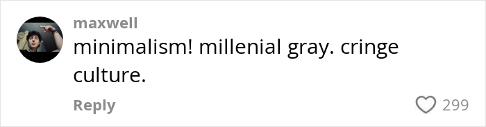 Comment by user maxwell saying minimalism millennial gray cringe culture, with 299 likes on a social media post about alt-right rabbit holes for women.