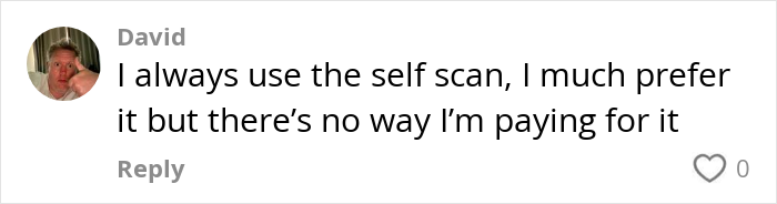 Comment by David expressing preference for self checkout but refusal to pay fees at American grocery shops. Comment by David expressing preference for self checkout but refusal to pay fees at American grocery shops.