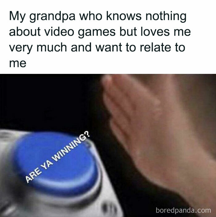 Hand pressing a blue button labeled Are ya winning, representing wholesome memes about family support and love for gaming.