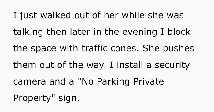 Text describing a neighbor's dispute involving a teen parking on private property and efforts to block and monitor the space. Text describing a neighbor's dispute involving a teen parking on private property and efforts to block and monitor the space.