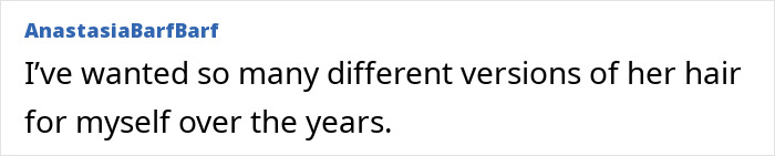 Comment text on a white background stating a desire for many different versions of her hair over the years.