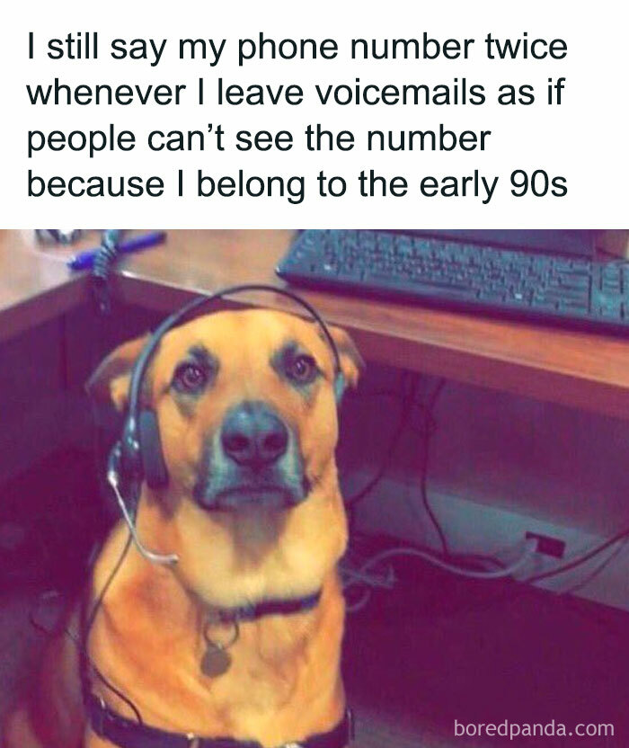 Funny meme with a dog wearing a headset about millennials from the early 90s leaving voicemails, reflecting nostalgia 4 millennials.