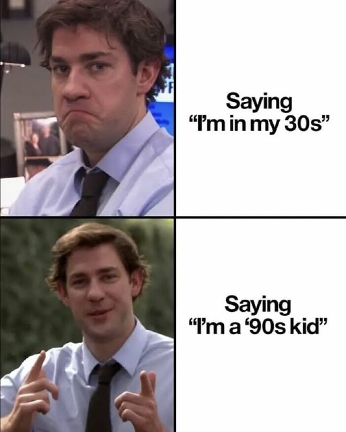 Man making a skeptical face saying "I'm in my 30s" and smiling saying "I'm a '90s kid" nostalgic meme.