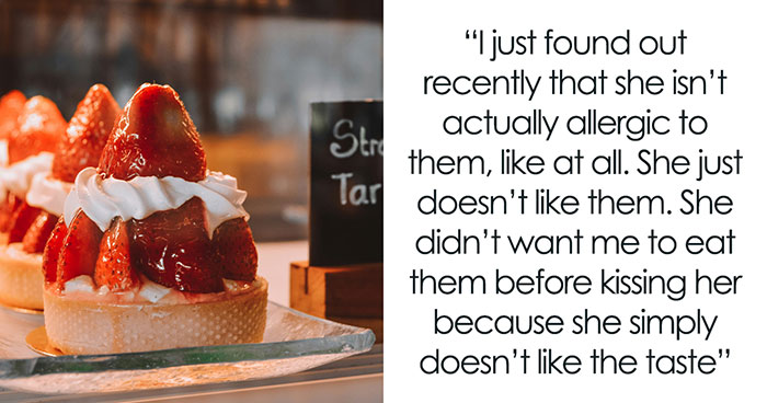 Girlfriend Fakes Strawberry Allergy, Guy Finds Out It Was Just Preference And Is Beyond Livid