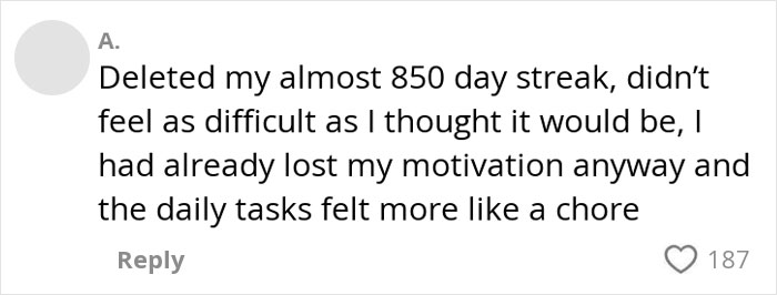 User comment about deleting long Duolingo streak, expressing loss of motivation and daily tasks feeling like a chore. User comment about deleting long Duolingo streak, expressing loss of motivation and daily tasks feeling like a chore.