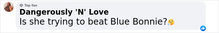 Comment from a top fan Dangerously 'N' Love asking if she is trying to beat Blue Bonnie in an online social media post.